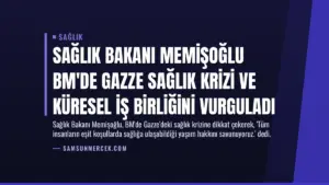 Sağlık Bakanı Memişoğlu BM’de Gazze Sağlık Krizi ve Küresel İş Birliğini Vurguladı