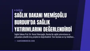 Sağlık Bakanı Memişoğlu Burdur’da Sağlık Yatırımlarını Değerlendirdi