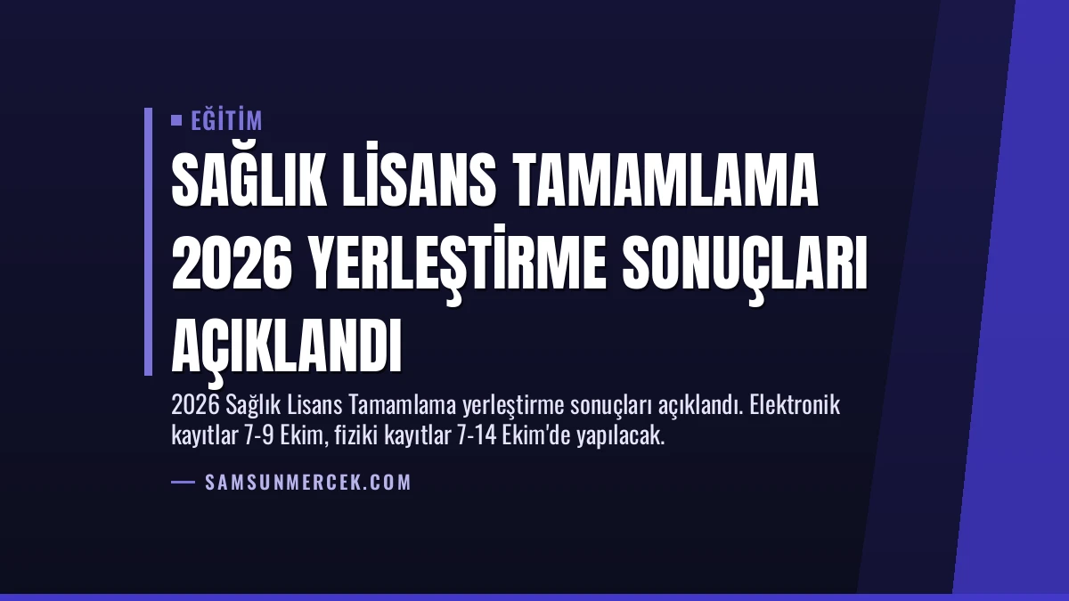 Sağlık Lisans Tamamlama 2026 Yerleştirme Sonuçları Açıklandı