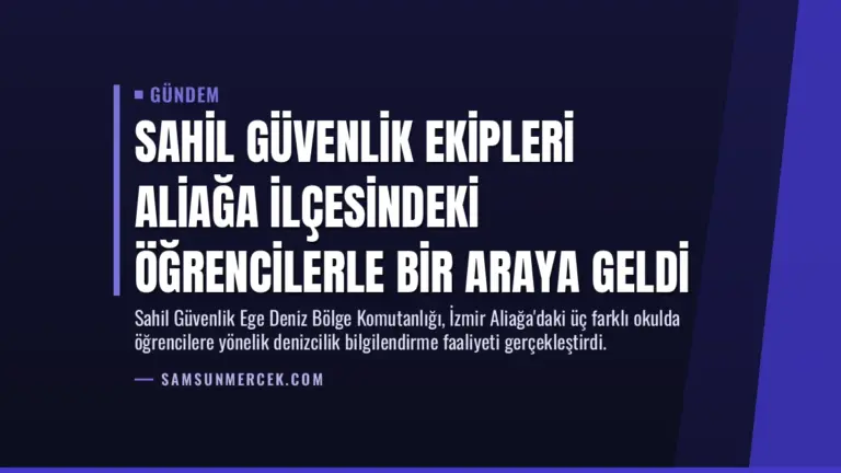 Sahil Güvenlik Ekipleri Aliağa İlçesindeki Öğrencilerle Bir Araya Geldi