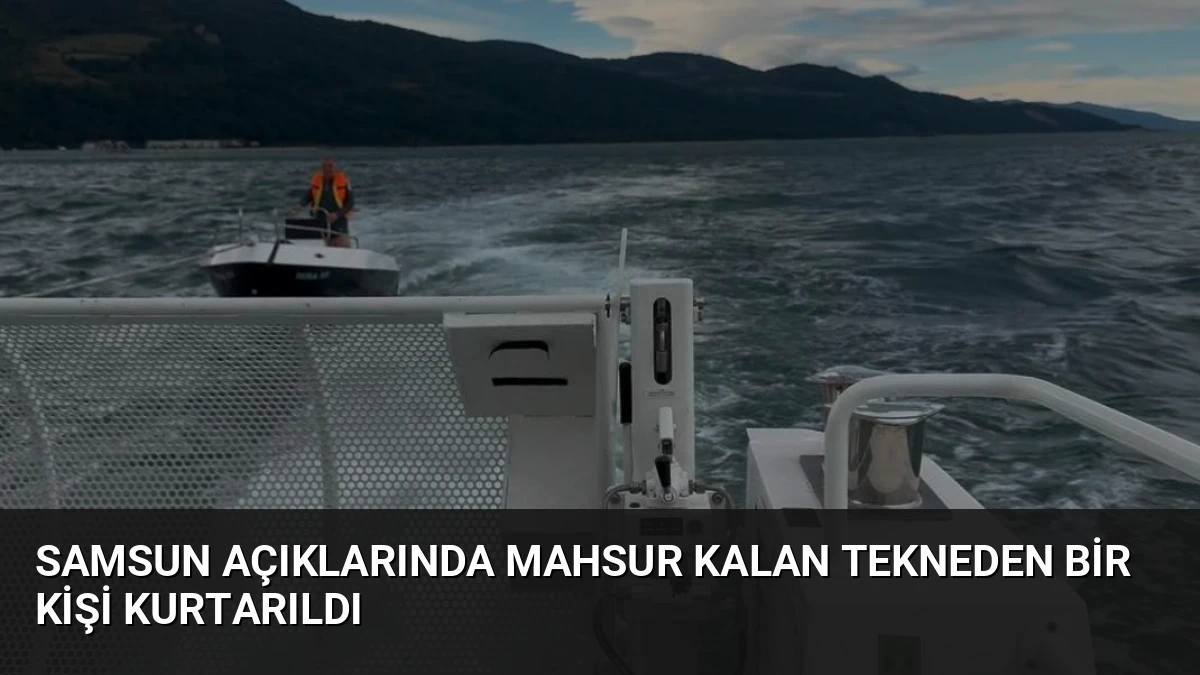 Samsun Açıklarında Mahsur Kalan Tekneden Bir Kişi Kurtarıldı