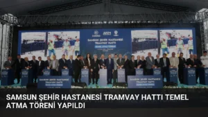 Samsun Şehir Hastanesi Tramvay Hattı Temel Atma Töreni Yapıldı