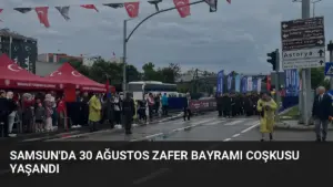 Samsun'da 30 Ağustos Zafer Bayramı Coşkusu Yaşandı