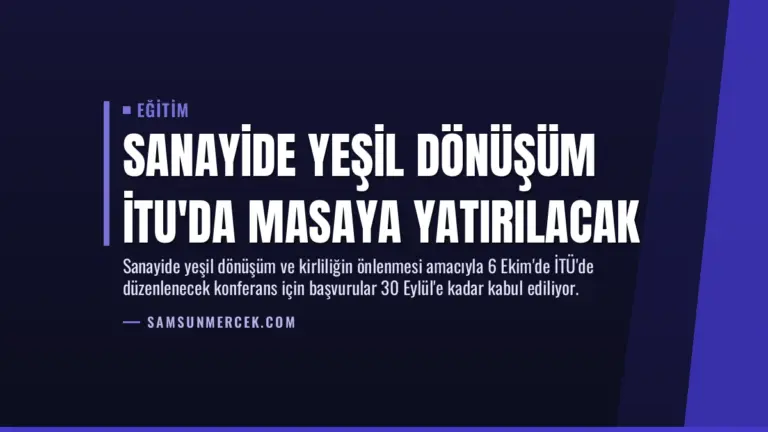 Sanayide Yeşil Dönüşüm İTU’da Masaya Yatırılacak