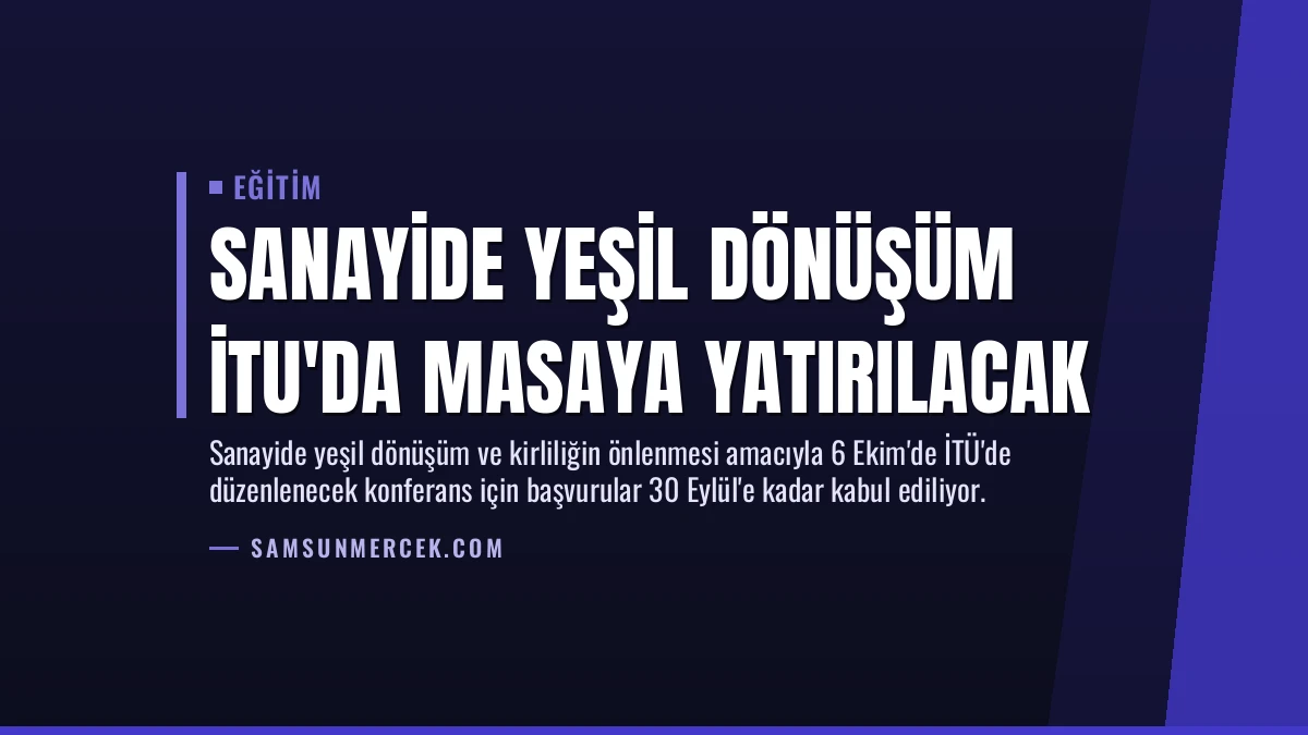 Sanayide Yeşil Dönüşüm İTU’da Masaya Yatırılacak