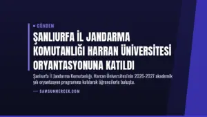 Şanlıurfa İl Jandarma Komutanlığı Harran Üniversitesi Oryantasyonuna Katıldı