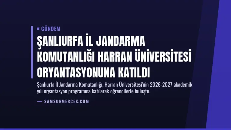 Şanlıurfa İl Jandarma Komutanlığı Harran Üniversitesi Oryantasyonuna Katıldı