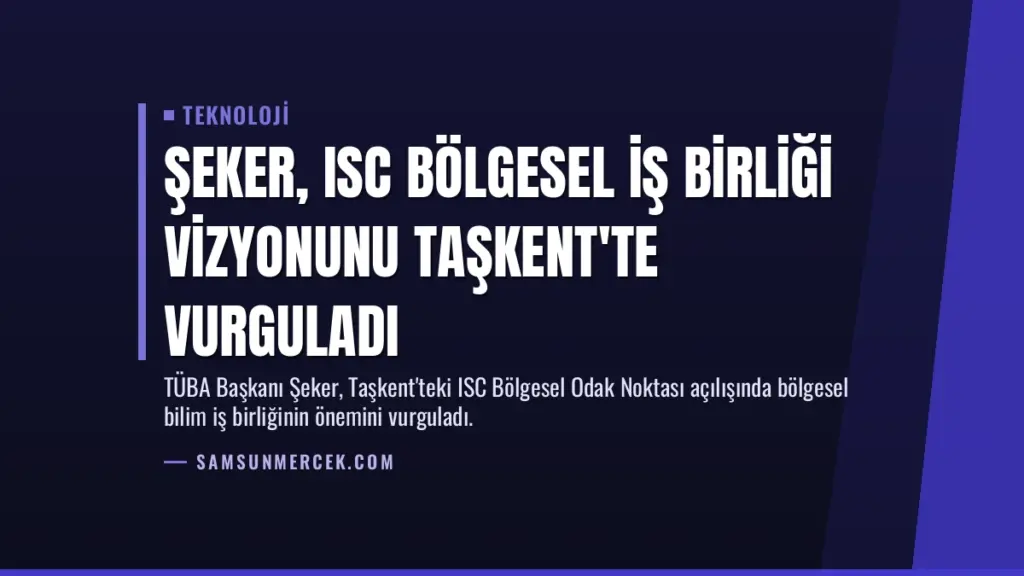 Şeker, ISC Bölgesel İş Birliği Vizyonunu Taşkent'te Vurguladı