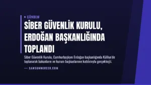 Siber Güvenlik Kurulu, Erdoğan Başkanlığında Toplandı