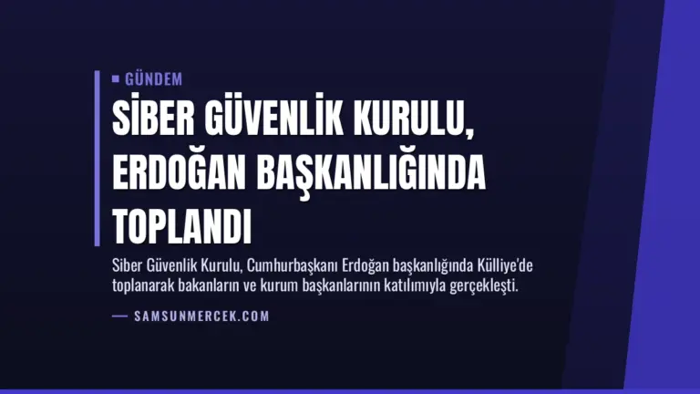 Siber Güvenlik Kurulu, Erdoğan Başkanlığında Toplandı