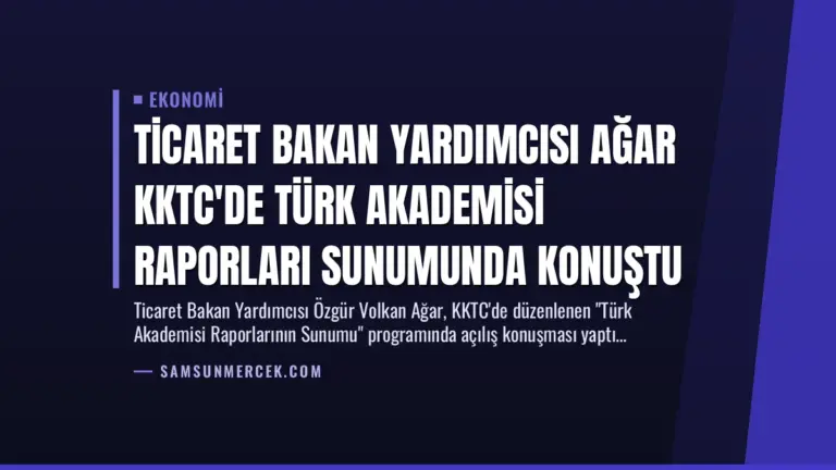 Ticaret Bakan Yardımcısı Ağar KKTC’de Türk Akademisi Raporları Sunumunda Konuştu
