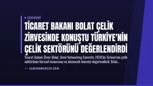 Ticaret Bakanı Bolat Çelik Zirvesinde Konuştu Türkiye'nin Çelik Sektörünü Değerlendirdi