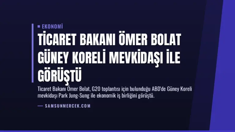 Ticaret Bakanı Ömer Bolat Güney Koreli Mevkidaşı ile Görüştü