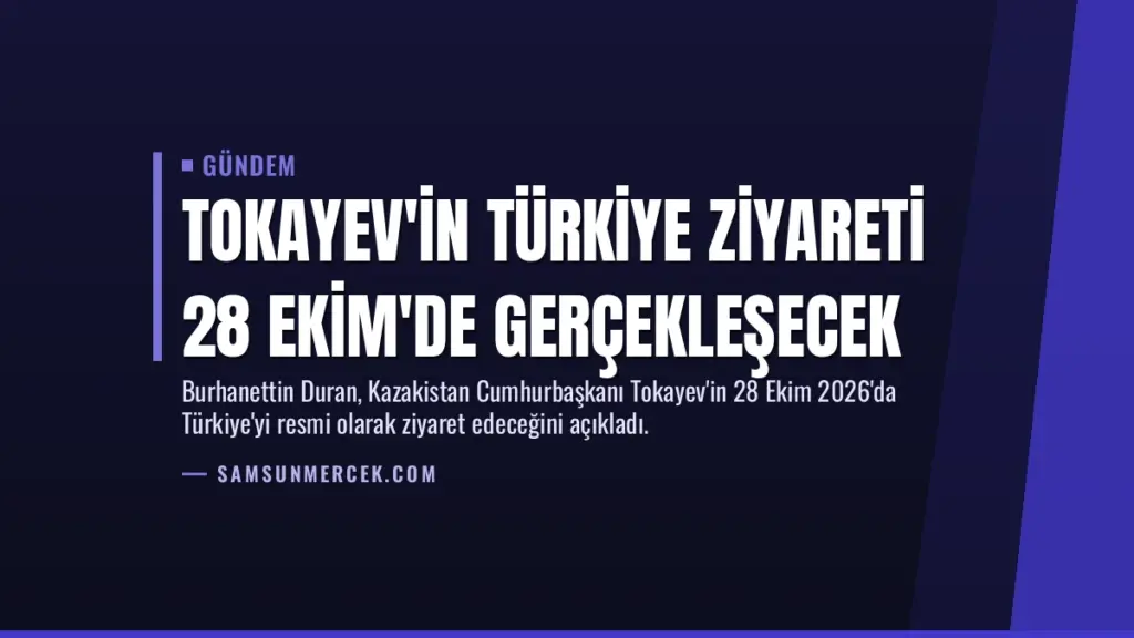 Tokayev'in Türkiye Ziyareti 28 Ekim'de Gerçekleşecek