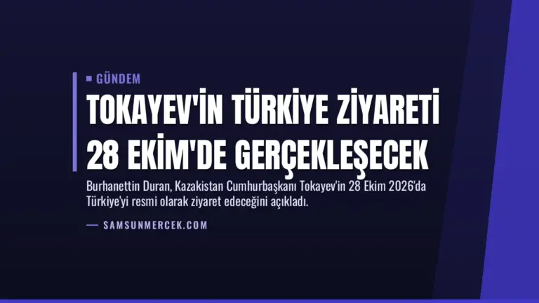 Tokayev'in Türkiye Ziyareti 28 Ekim'de Gerçekleşecek
