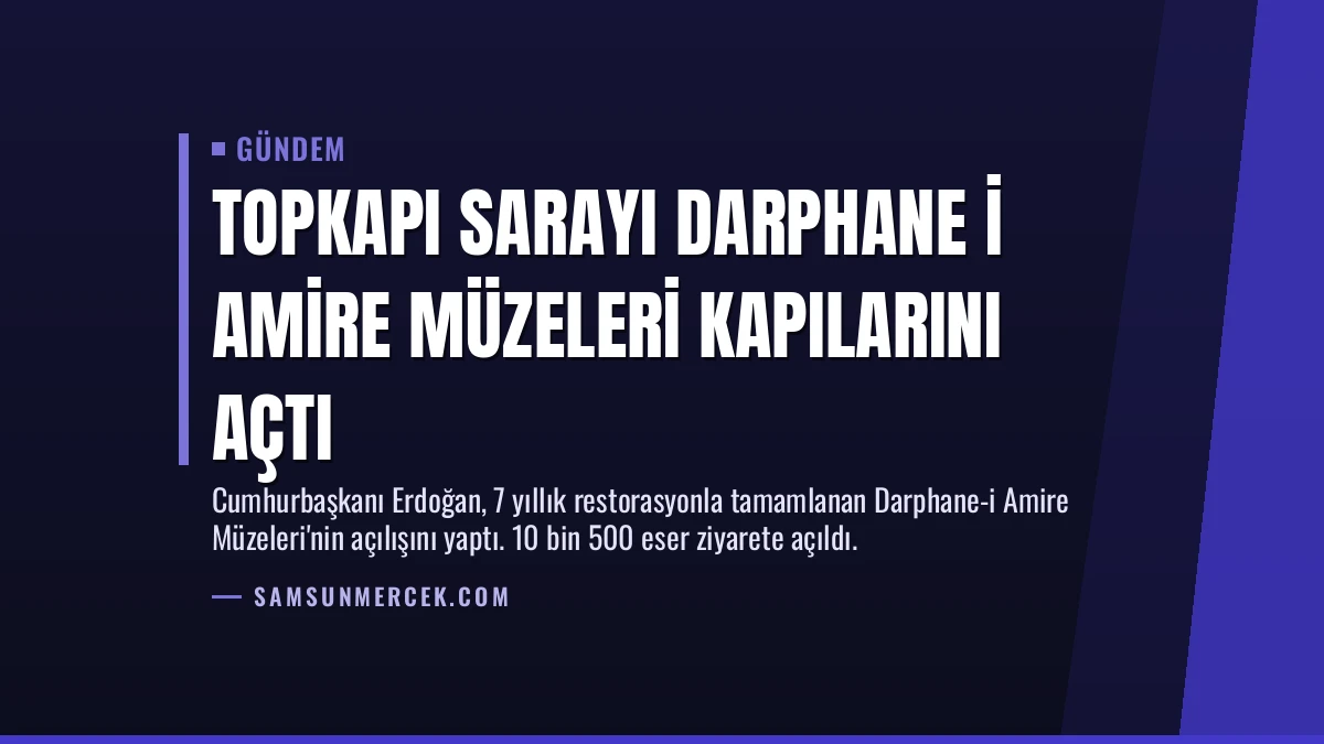 Topkapı Sarayı Darphane i Amire Müzeleri Kapılarını Açtı