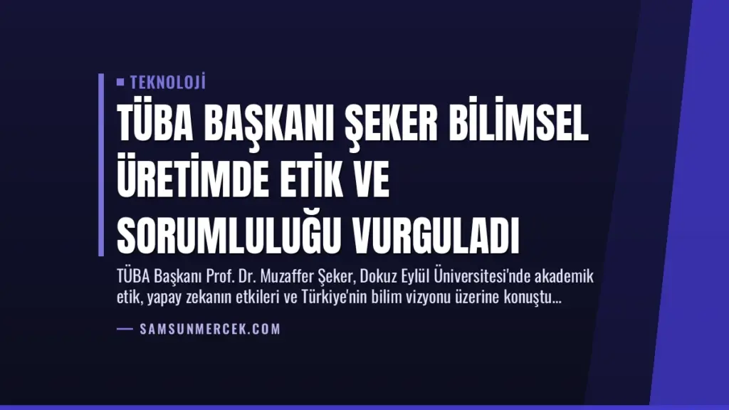 TÜBA Başkanı Şeker Bilimsel Üretimde Etik ve Sorumluluğu Vurguladı