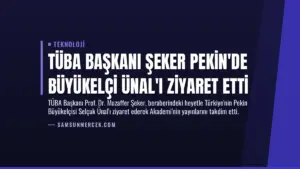 TÜBA Başkanı Şeker Pekin’de Büyükelçi Ünal’ı Ziyaret Etti
