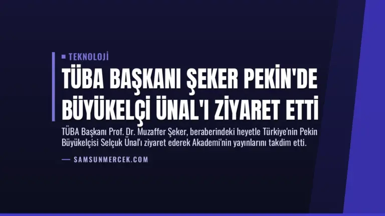 TÜBA Başkanı Şeker Pekin’de Büyükelçi Ünal’ı Ziyaret Etti