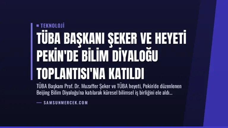 TÜBA Başkanı Şeker ve Heyeti Pekin’de Bilim Diyaloğu Toplantısı’na Katıldı