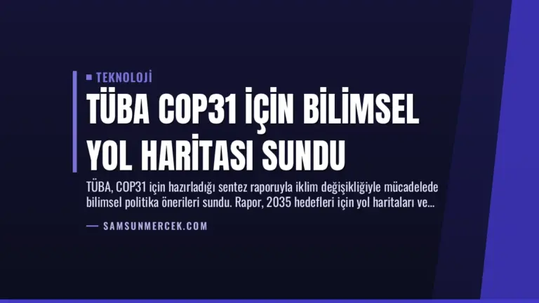 TÜBA COP31 için Bilimsel Yol Haritası Sundu
