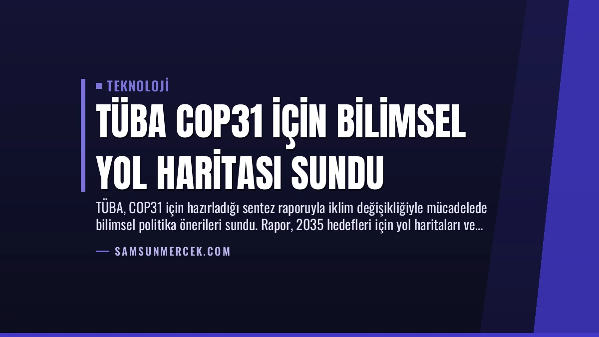 TÜBA COP31 için Bilimsel Yol Haritası Sundu