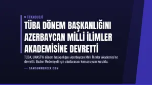 TÜBA Dönem Başkanlığını Azerbaycan Milli İlimler Akademisine Devretti