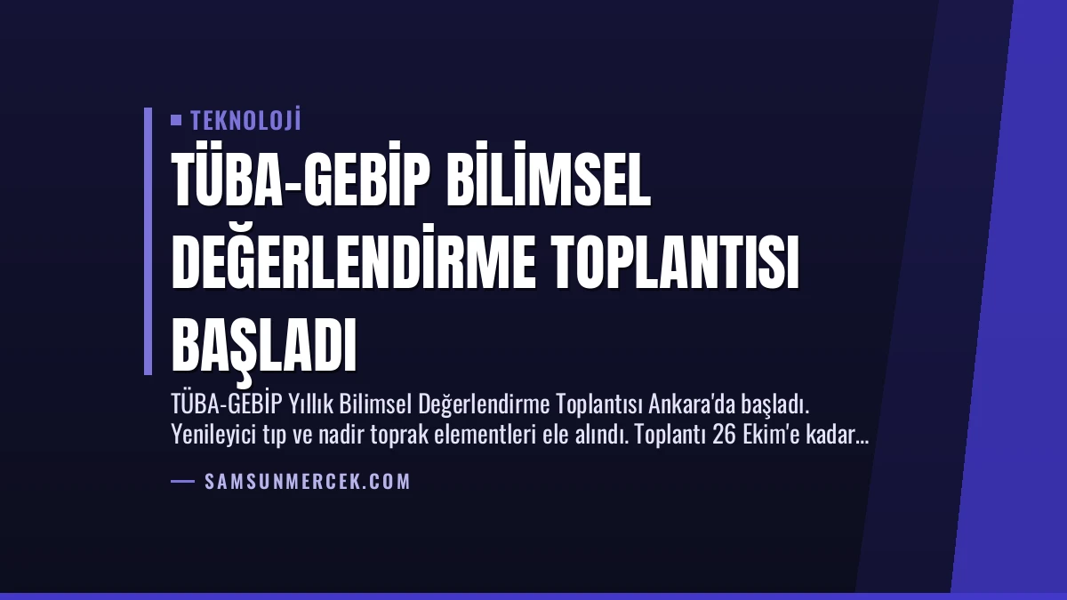 TÜBA-GEBİP Bilimsel Değerlendirme Toplantısı Başladı