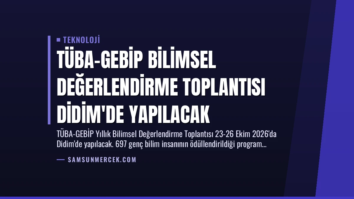 TÜBA-GEBİP Bilimsel Değerlendirme Toplantısı Didim’de Yapılacak
