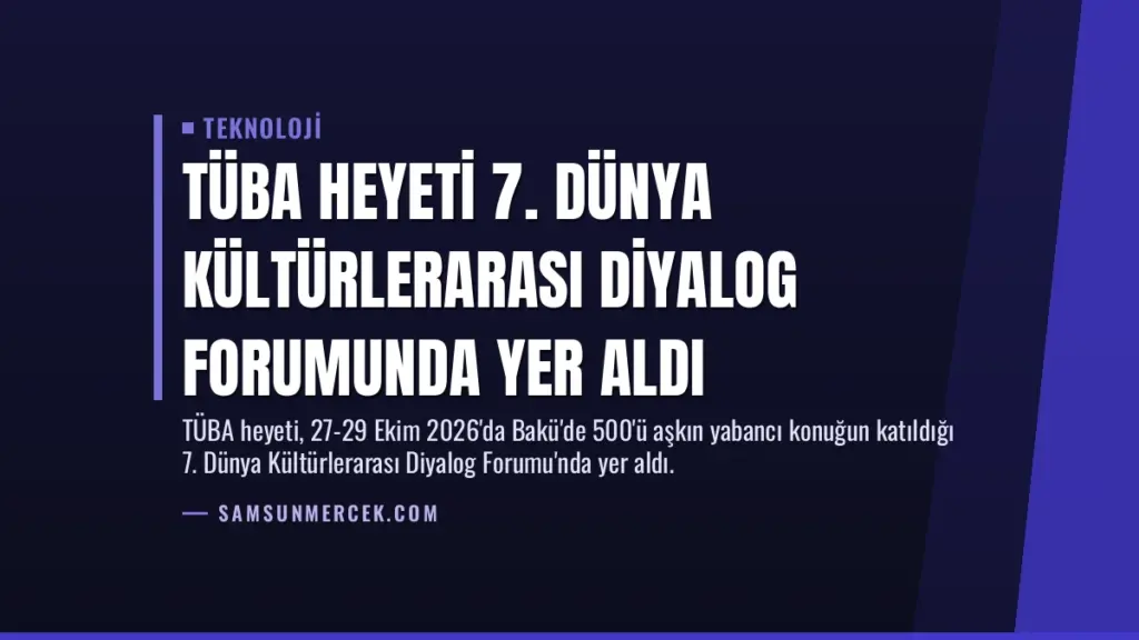 TÜBA Heyeti 7. Dünya Kültürlerarası Diyalog Forumunda Yer Aldı