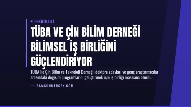 TÜBA ve Çin Bilim Derneği Bilimsel İş Birliğini Güçlendiriyor