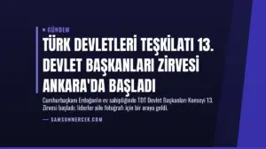 Türk Devletleri Teşkilatı 13. Devlet Başkanları Zirvesi Ankara'da Başladı