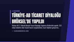 Türkiye-AB Ticaret Diyaloğu Brüksel’de Yapıldı