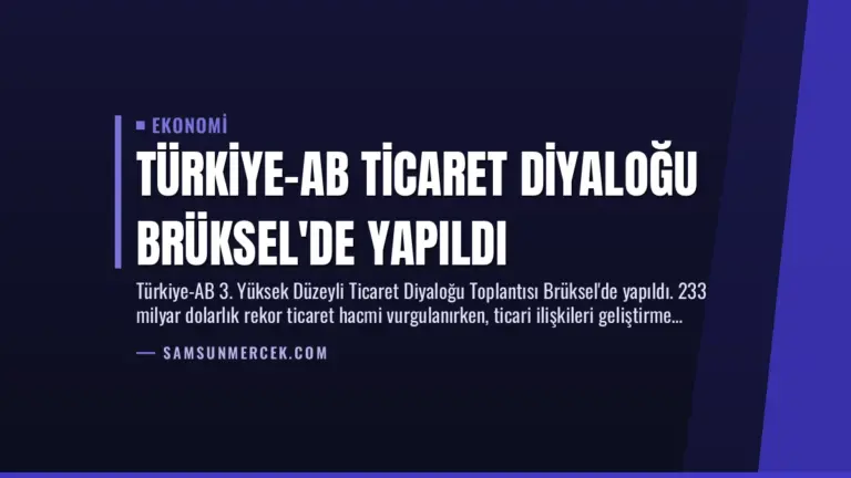 Türkiye-AB Ticaret Diyaloğu Brüksel’de Yapıldı