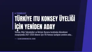 Türkiye ITU Konsey Üyeliği İçin Yeniden Aday