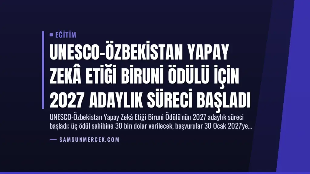UNESCO-Özbekistan Yapay Zekâ Etiği Biruni Ödülü için 2027 Adaylık Süreci Başladı