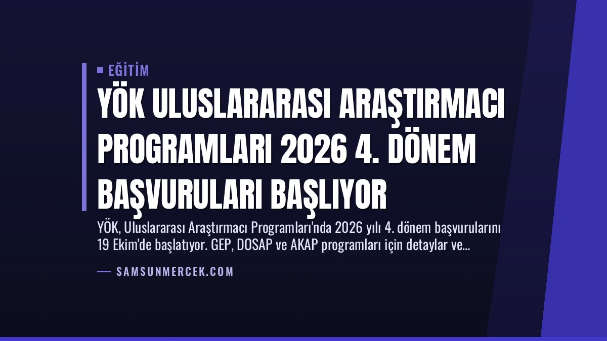 YÖK Uluslararası Araştırmacı Programları 2026 4. Dönem Başvuruları Başlıyor