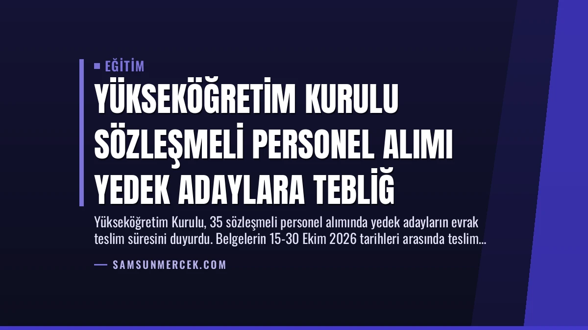 Yükseköğretim Kurulu Sözleşmeli Personel Alımı Yedek Adaylara Tebliğ