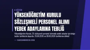 Yükseköğretim Kurulu Sözleşmeli Personel Alımı Yedek Adaylarına Tebliğ